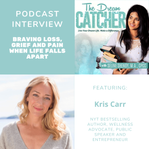 [Interview] Braving loss, grief and pain when life falls apart (feat. Kris Carr)
