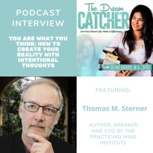 [Interview] You Are What You Think: How To Create Your Reality With Intentional Thoughts (feat. Thomas M. Sterner)