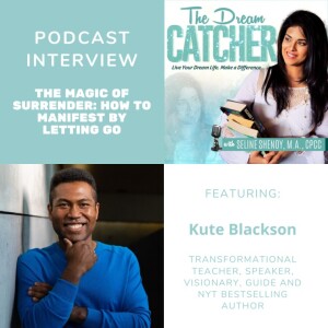 [Interview] The Magic of Surrender: How to Manifest by Letting Go (feat. Kute Blackson)