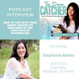 [Interview] How to Tap into Your Inner Wisdom by Engaging in the Practice of Channeling (feat. Stephanie Banks)