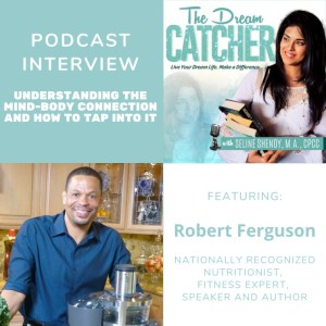 [Interview] Understanding the Mind-Body Connection and How to Tap into it (feat. Robert Ferguson)