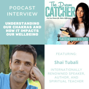 [Interview] Understanding our Chakras and How it Impacts our Wellbeing (feat. Shai Tubali)