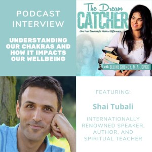 [Interview] Understanding our Chakras and How it Impacts our Wellbeing (feat. Shai Tubali)