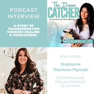 [Interview] A Story of Transformation Through Healing & Forgiveness (feat. Stephanie Thornton Plymale)