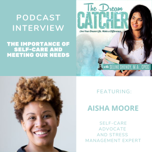 [Interview] The Importance of Self-Care and Meeting Our Needs (feat Aisha Moore)