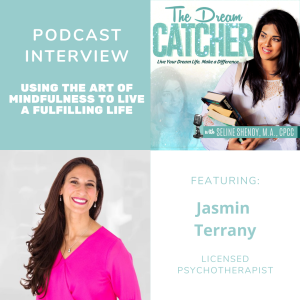 [Interview] Using The Art of Mindfulness to Live a Fulfilling Life feat. Jasmin Terrany