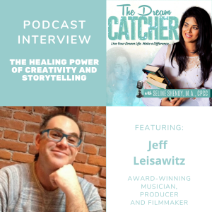 [Interview] The Healing Power of Creativity and Storytelling (feat. Jeff Leisawitz)