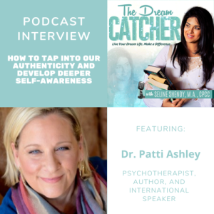 [Interview] How to Tap into Our Authenticity and Develop Deeper Self-Awareness (feat. Dr. Patti Ashley)