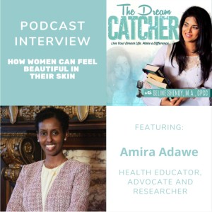 [Interview] How Women Can Feel Beautiful in their Skin (feat. Amira Adawe)