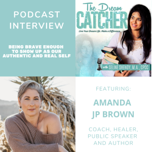 [Interview] Being Brave Enough to Show Up As Our Authentic and Real Self (feat. Amanda JP Brown)