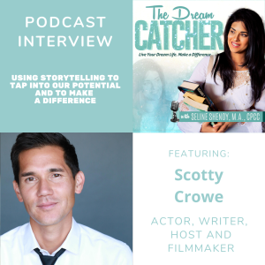 [Interview] Using Storytelling to Tap into Our Potential and to Make a Difference (feat. Scotty Crowe)