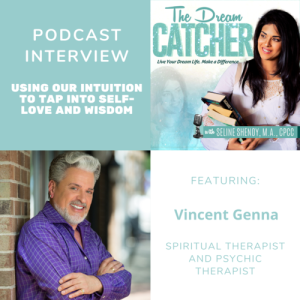 [Interview] Using Our Intuition to Tap into Self-love and Wisdom (feat. Vincent Genna)