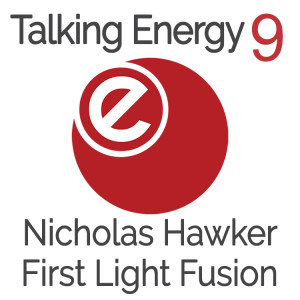 Talking Energy: Nicholas Hawker - First Light Fusion