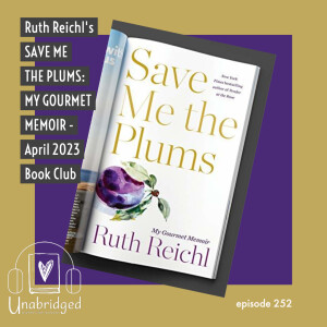 Ruth Reichl’s SAVE ME THE PLUMS - April 2023 Book Club