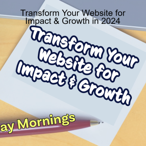 Transform Your Website for Impact & Growth in 2024