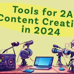 Tools for 2A Content Creation in 2024