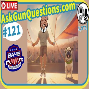 Ask Gun Questions - Episode 121