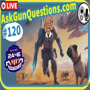 Ask Gun Questions - Episode 120