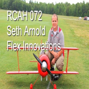 RC Afterhours Podcast 72 - Flex Innovations Seth Arnold