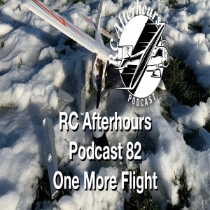 RC Afterhours Podcast 82 - ONE MORE FLIGHT