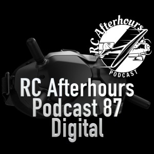 RC Afterhours Podcast 87 - Digital
