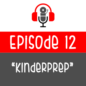 Episode 012 - KinderPrep