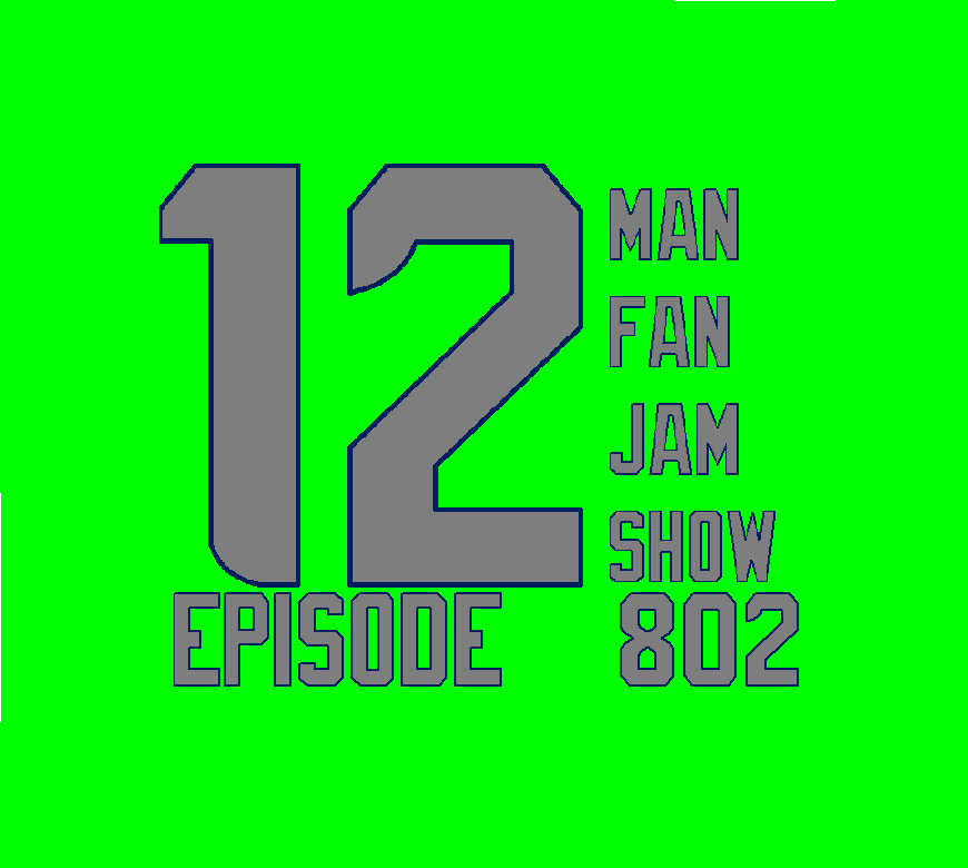 12 Man Fan Jam Show Episode 802 - Predraft 2020 Edition
