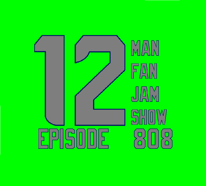 12 Man Fan Jam Show Episode 808 - vs Cowboys Edition