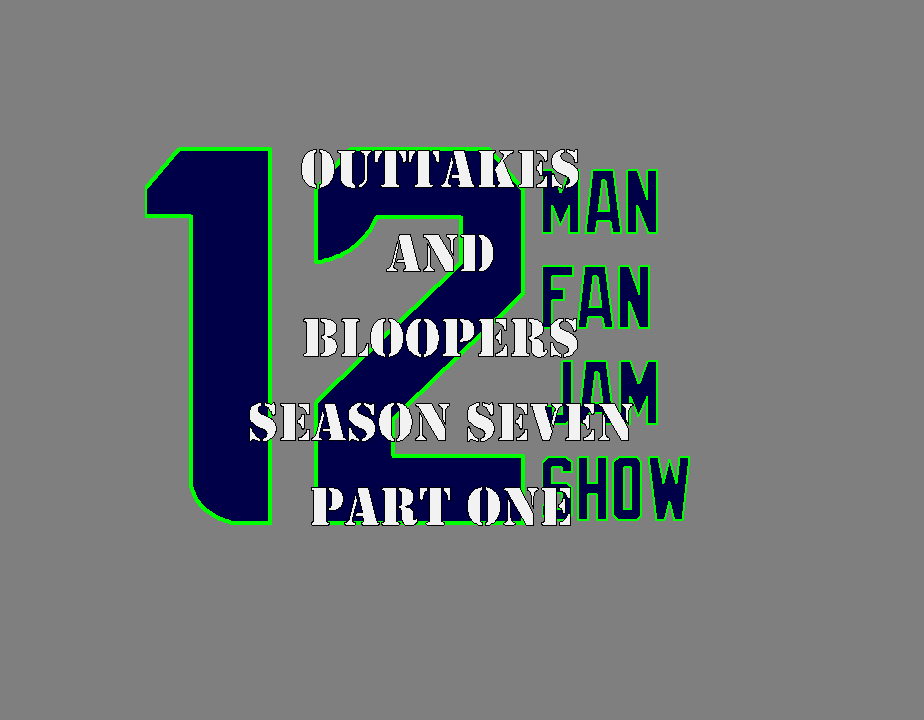 12 Man Fan Jam Show Bloopers and Outtakes Season Seven Part One