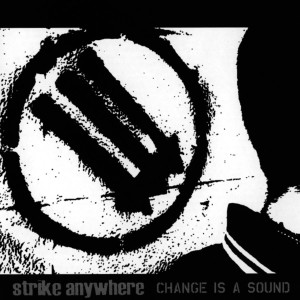 38. Strike Anywhere - Change Is A Sound