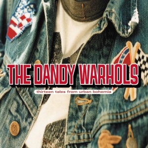 Episode 6: The Dandy Warhols - 13 Tales From Urban Bohemia