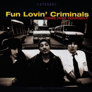 128. Fun Lovin’ Criminals - Come Find Yourself