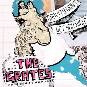 21. The Grates - Gravity Won't Get You High