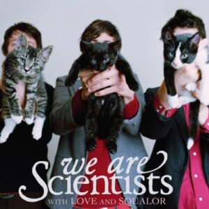 129. We Are Scientists - With Love And Squalor