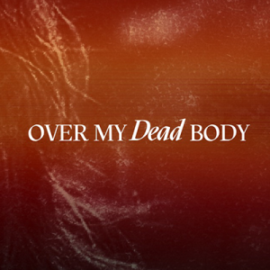 Good Friday - Over my Dead Body
