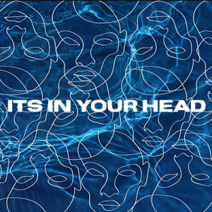 It's in Your Head
