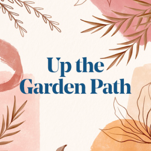 Up the Garden Path | Mother's Day