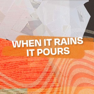 When it Rains, it Pours • Ps Tony Rainbow
