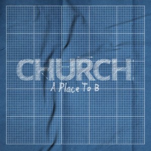 Church: A Place to B • Part 3: Behave