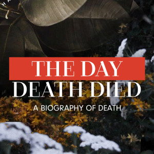 Easter Sunday • The Day Death Died