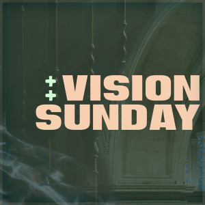 Vision Sunday • 10th April 2022