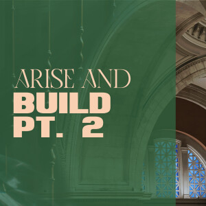 Arise and Build Pt. 2