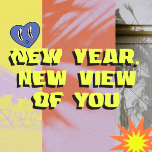 New Year, New View of You