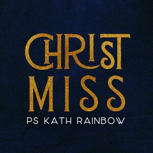 Christ-Miss • Ps Kath Rainbow