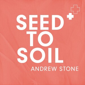 Seed to Soil • Andrew Stone