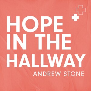 Hope in the Hallway • Andrew Stone