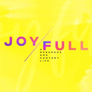 Joy-Full: Choose It Or Lose It