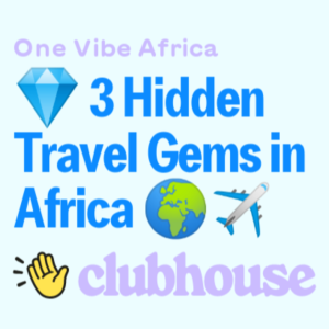 3 Hidden Travel Gems in Africa