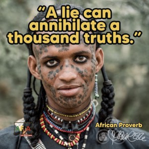 A lie can annihilate a thousand truths.