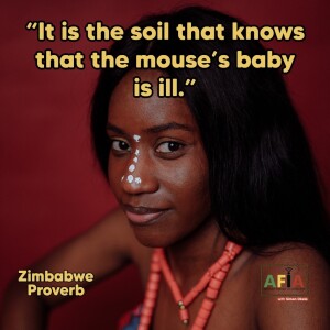 It Is The Soil That Knows That The Mouse’s Baby Is Ill | African Proverbs | AFIAPodcast